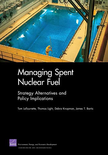 Managing Spent Nuclear Fuel: Strategy Alternatives and Policy Implications von RAND Corporation